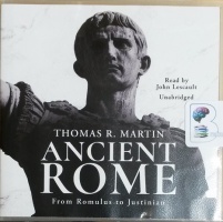 Ancient Rome - From Romulus to Justinian written by Thomas R. Martin performed by John Lescault on CD (Unabridged)